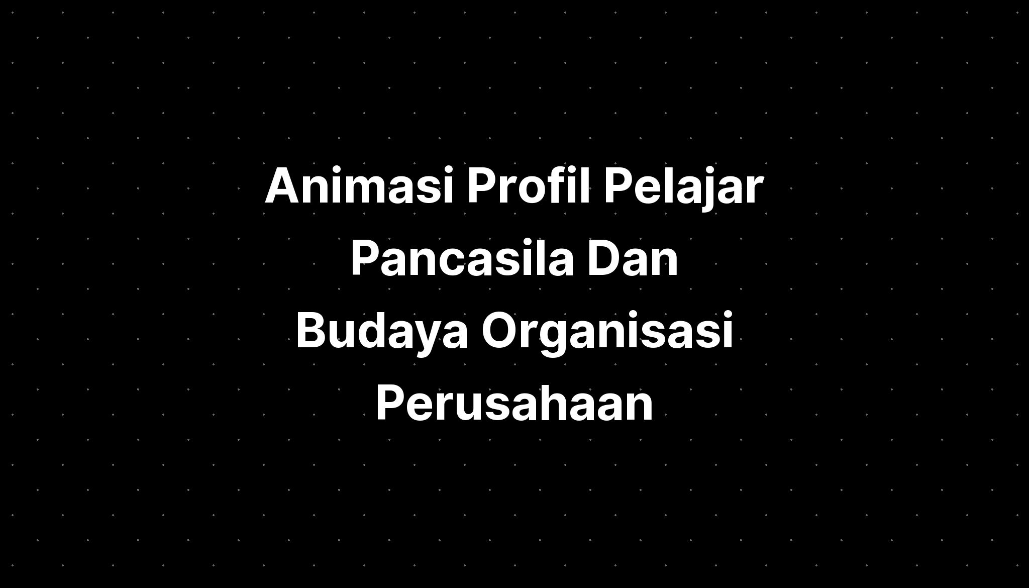 Animasi Profil Pelajar Pancasila Dan Budaya Imagesee The Best Porn